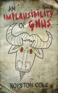 Royston Cole - An Implausibility of Gnus, Häftad. Tillgänglighet: Lägg i varukorg