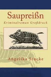 Angelika Stucke - Saupreißn: Kriminalroman, Häftad. Tillgänglighet: Lägg i varukorg