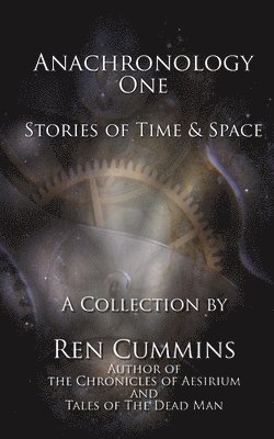 Ren Cummins - Anachronology One: Stories of Time and Space, Häftad. Tillgänglighet: Lägg i varukorg