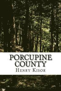 Henry Kisor - Porcupine County, Häftad. Tillgänglighet: Lägg i varukorg
