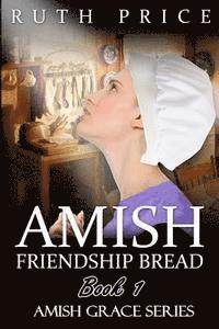 Amish Friendship Bread Book 1
