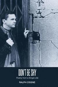 Ralph Cissne - Don't Be Shy: Poetry of a Single Life, Häftad. Tillgänglighet: Lägg i varukorg