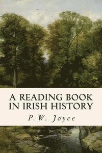 P. W. Joyce - A Reading Book in Irish History, Häftad. Tillgänglighet: Lägg i varukorg