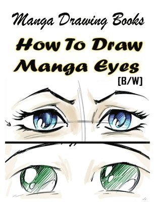 Gala Publication - Manga Drawing Books How to Draw Manga Eyes: Learn Japanese Manga Eyes And Pretty Manga Face, Häftad. Tillgänglighet: Lägg i varukorg