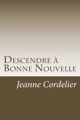 Jeanne Cordelier - Descendre à Bonne Nouvelle: Recueil de nouvelles, Häftad. Tillgänglighet: Lägg i varukorg