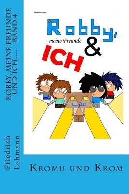 Friedrich Lohmann - Robby, meine Freunde und ich.....: Band 4 Kromu und Krom, Häftad. Tillgänglighet: Lägg i varukorg