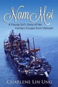 Nam Moi: A Young Girl's Story of Her Family's Escape from Vietnam