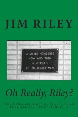 Jim Riley - Oh Really, Riley?: The Complete Story of Riley's Trick Shop and the Family Behind It, Häftad. Tillgänglighet: Lägg i varukorg