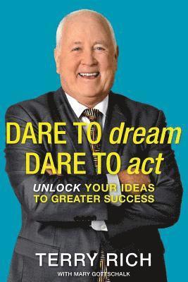 Terry Rich, Mary Gottschalk - Dare to Dream, Dare to Act: Unlock Your Ideas to Greater Success, Häftad. Tillgänglighet: Lägg i varukorg