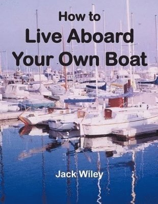 Jack Wiley - How to Live Aboard Your Own Boat, Häftad. Tillgänglighet: Lägg i varukorg