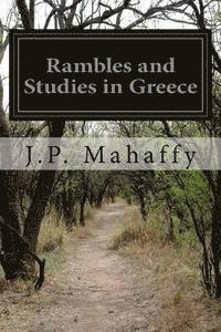J. P. Mahaffy - Rambles and Studies in Greece, Häftad. Tillgänglighet: Lägg i varukorg