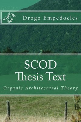 Walton D. Stowell II, Drogo Empedocles - SCOD Thesis Text: Organic Architectural Theory, Häftad. Tillgänglighet: Lägg i varukorg