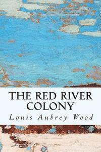 Louis Aubrey Wood - The Red River Colony, Häftad. Tillgänglighet: Lägg i varukorg