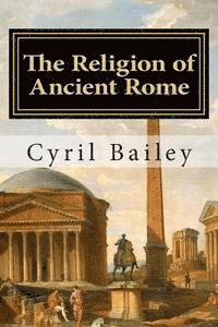 Cyril Bailey - The Religion of Ancient Rome, Häftad. Tillgänglighet: Lägg i varukorg
