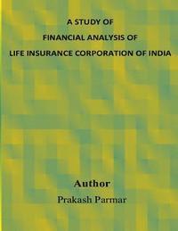 Prakash Parmar - A Study of Financial Analysis of Life Insurance Corporation of India, Häftad