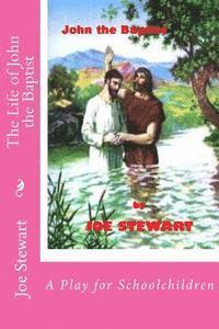Pam Stewart, Joe Stewart - The Life of John the Baptist: A Play for Schoolchildren, Häftad