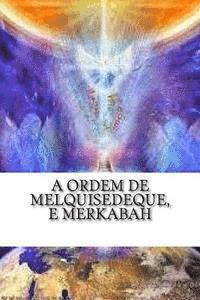 Jose Evangelista - A Ordem de Melquisedeque, e Merkabah: A Ordem de Melquisedeque e Merkabah, Häftad