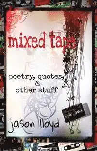 Jason Lloyd - Mixed Tape: Poetry, Quotes, & Other Stuff, Häftad. Tillgänglighet: Lägg i varukorg