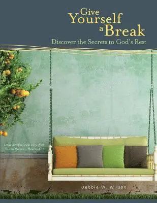 Debbie W. Wilson - Give Yourself a Break: Discover the Secrets to God's Rest, Häftad. Tillgänglighet: Lägg i varukorg
