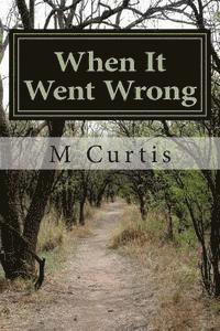M. Curtis - When It Went Wrong, Häftad
