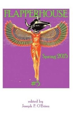 Wm Samuel Bradford, Vajra Chandrasekera, Juliet Cook - FLAPPERHOUSE #5 - Spring 2015, Häftad