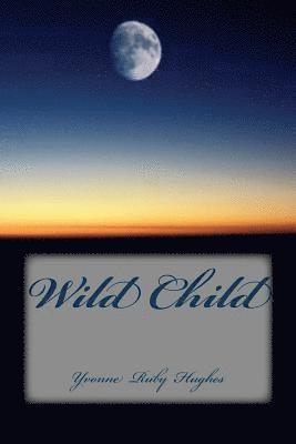 Yvonne Ruby Hughes - Wild Child, Häftad
