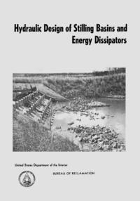 U. S. Department of the Interior, A. J. Peterka - Hydraulic Design of Stilling Basins and Energy Dissipators, Häftad