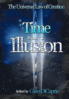 Gino DiCaprio, Shelley Mascia - Time is an Illusion, Häftad. Tillgänglighet: Lägg i varukorg