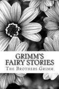 Grimm's Fairy Stories: (The Brothers Grimm Classics Collection)
