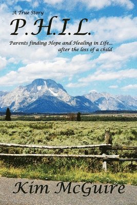 Kim McGuire - P.H.I.L.: Parents finding Hope and healing In Life...after the loss of a child, Häftad. Tillgänglighet: Lägg i varukorg