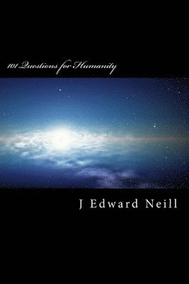 J Edward Neill - 101 Questions for Humanity, Häftad. Tillgänglighet: Lägg i varukorg