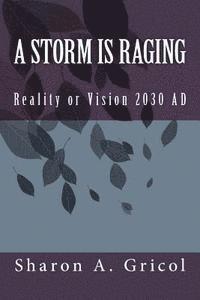 Sharon Gricol - A Storm is Raging: Reality or Vision 2030 AD, Häftad. Tillgänglighet: Lägg i varukorg