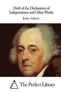 John Adams, The Perfect Library - Draft of the Declaration of Independence and Other Works, Häftad