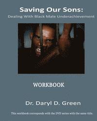 Daryl D. Green - Saving Our Sons: Dealing With Black Male Underachievement, Häftad. Tillgänglighet: Lägg i varukorg