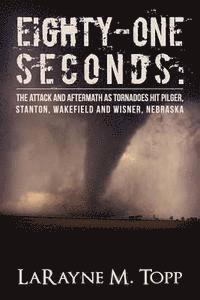 LaRayne M. Topp - Eighty-one Seconds: The Attack and Aftermath as Tornadoes Hit Pilger, Stanton, Wakefield and Wisner, Nebraska, Häftad. Tillgänglighet: Lägg i varukorg