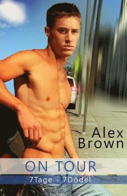 Alex Brown - On Tour: 7 Tage - 7 Dödel, Häftad