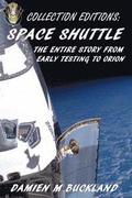 Collection Editions: Space Shuttle: The Entire Story From Early Testing to Orion