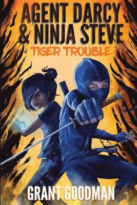 Grant Goodman - Agent Darcy and Ninja Steve in...Tiger Trouble!, Häftad