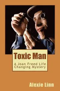 Alexie Linn, Marcella Cowens - Toxic Man: A Joan Freed Life Changing Mystery, Häftad. Tillgänglighet: Lägg i varukorg