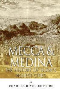 Charles River, Jesse Harasta - Mecca and Medina: The History of Islam's Holiest Cities, Häftad. Tillgänglighet: Lägg i varukorg