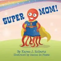 Karen J. Roberts - Super Mom!, Häftad. Tillgänglighet: Lägg i varukorg