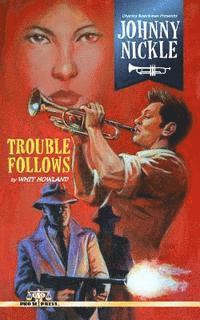 Whit Howland - Charles Boeckman Presents Johnny Nickle: Trouble Follows, Häftad