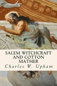 Charles W. Upham - Salem Witchcraft and Cotton Mather, Häftad. Tillgänglighet: Lägg i varukorg