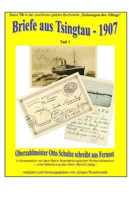 Berlin-Brandenburgisc Wirtschaftsarchiv, Juergen Ruszkowski - Briefe aus Tsingtau - 1907 - Oberzahlmeister Otto Schulze schreibt aus Fernost: Band 78 in der maritimen gelben Buchreihe bei Juergen Ruszkowski, Häftad. Tillgänglighet: Lägg i varukorg