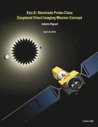 NASA - Exo-S: Starshade Probe-Class Exoplanet Direct Imaging Mission Concept, Häftad