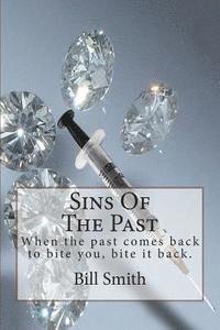 Bill Smith - Sins Of The Past: When the past comes back to bite you, bite it back., Häftad. Tillgänglighet: Lägg i varukorg