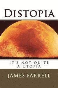 James Farrell - Distopia: It's not quite a Utopia, Häftad. Tillgänglighet: Lägg i varukorg