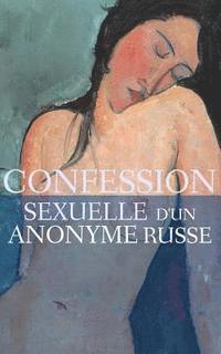 Anonyme - Confession sexuelle d'un anonyme russe, Häftad. Tillgänglighet: Lägg i varukorg