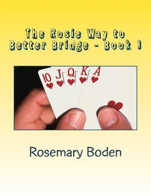 Rosemary Boden - The Rosie Way to Better Bridge: Book 1 Bridge for Absolute Beginners, Häftad. Tillgänglighet: Lägg i varukorg
