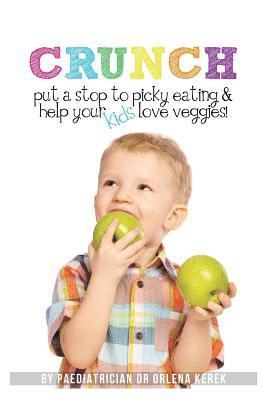 Orlena Kerek - Crunch!: Put a Stop to Picky Eating and Help Your Kids Love Veggies, Häftad. Tillgänglighet: Lägg i varukorg